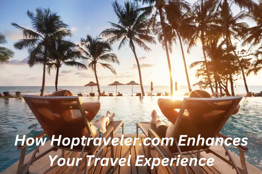 From Planning to Packing: How Hoptraveler.com Enhances Your Travel Experience